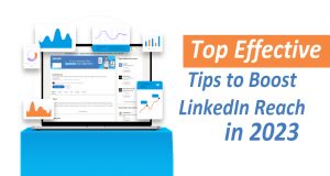 Top Effective Tips to Boost LinkedIn Reach in 2023 Top Effective Tips to Boost LinkedIn Reach in 2023